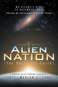 Title: The Alien Nation: (The Quest for Earth), Author: Capt. Marlon G. Cano