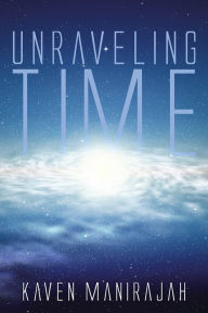 Title: Unraveling Time, Author: Kaven Manirajah