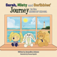 Title: Sarah, Misty and Scribbles' journey to the house by the sea, Author: Jacqueline Johnson