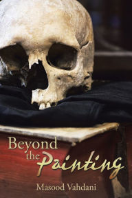 Title: Beyond the Painting, Author: Masood Vahdani