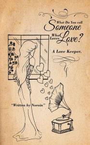 Title: What Do You Call Someone Who Loves Love?: A Love Keeper., Author: Naura Zdin