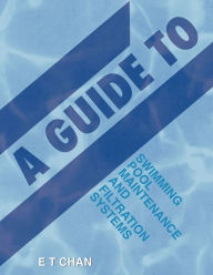 Title: A Guide to Swimming Pool Maintenance and Filtration Systems: An Instructional Know-How on Everything You Need to Know, Author: Partridge Publishing Singapore