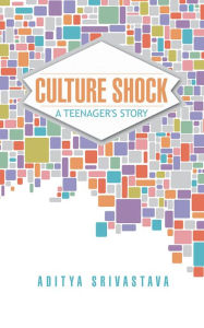 Title: Culture Shock: A Teenager's Story, Author: Aditya Srivastava