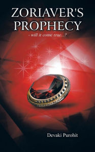 Title: Zoriaver's Prophecy: - Will It Come True...?, Author: Devaki Purohit