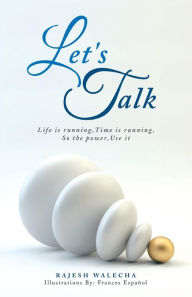 Title: Let's Talk: Life is running, Time is running, So the power, Use it, Author: Rajesh Walecha