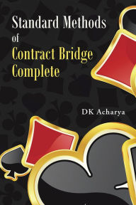 Title: Standard Methods of Contract Bridge Complete, Author: DK Acharya