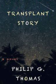 Title: Transplant Story, Author: Philip G. Thomas