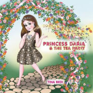 Title: Princess Daria and the Tea Party, Author: Tina Bedi