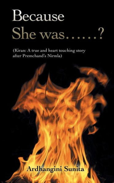 Because She was......?: (Kiran: A true and heart touching story after Premchand's Nirmla)