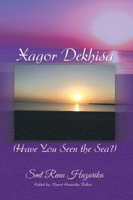 Title: Xagor Dekhisa (Have You Seen the Sea?), Author: Smt Renu Hazarika