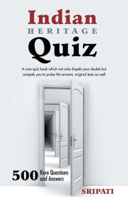 Title: Indian Heritage Quiz: 500 Rare Questions and Answers, Author: Sripati