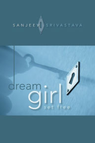 Title: Dream Girl: Set Free, Author: SANJEEV SRIVASTAVA