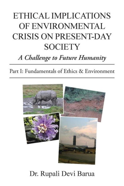 Ethical Implications of Environmental Crisis on Present-Day Society: A Challenge to Future Humanity
