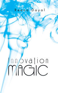 Title: Innovation Magic, Author: Reena Dayal