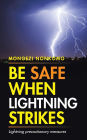 Be Safe When Lightning Strikes: Lightning precautionary measures