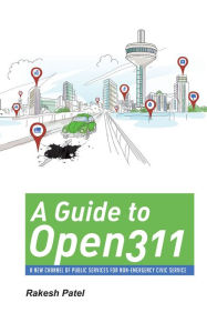 Title: A Guide to Open311, Author: Rakesh Patel