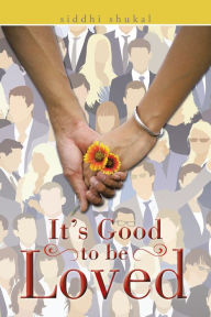 Title: It's Good to be Loved, Author: siddhi shukal