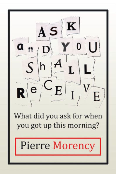 Ask and You Shall Receive: What Did You Ask for When You Got up This Morning?