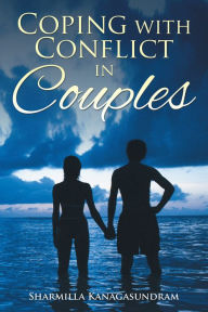 Title: Coping with Conflict in Couples, Author: Sharmilla Kanagasundram