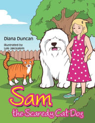 Title: Sam the Scaredy Cat Dog, Author: Diana Duncan