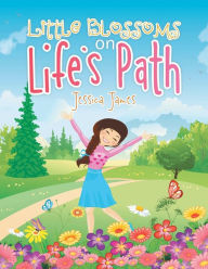 Title: Little Blossoms on Life's Path, Author: Jessica James