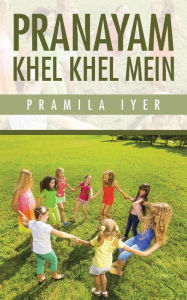 Title: Pranayam Khel Khel Mein, Author: Pramila Iyer