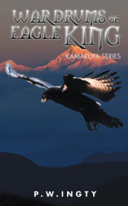 Title: WAR DRUMS OF EAGLE KING, Author: P.W.INGTY