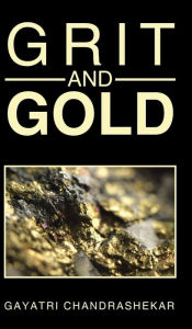 Title: Grit and Gold, Author: Gayatri Chandrashekar