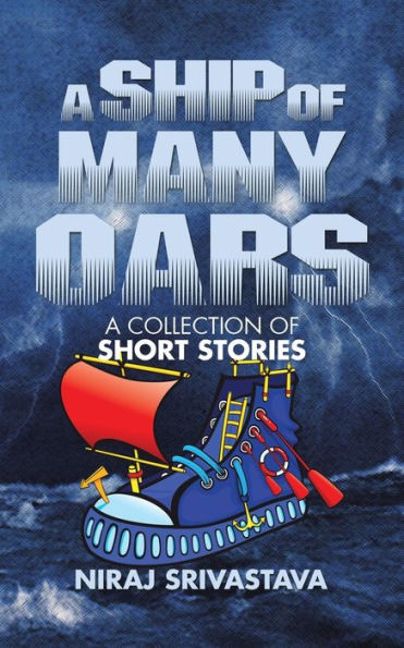 A Ship of Many Oars: Collection Short Stories