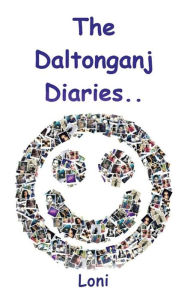 Title: The Daltonganj Diaries, Author: Loni
