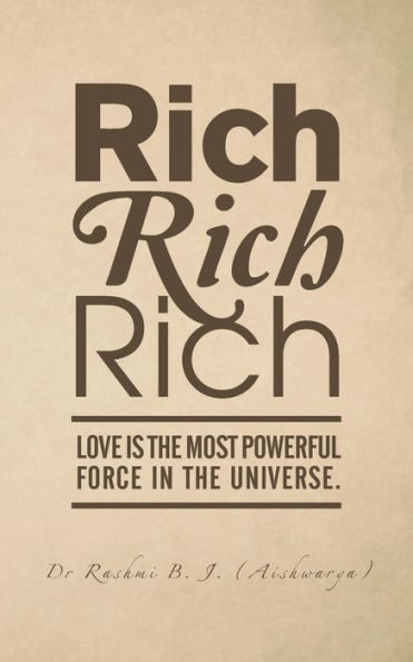 Rich, Rich: Love is the Most Powerful Force Universe.