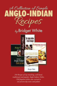 Title: A Collection of Simple Anglo-Indian Recipes, Author: Bridget White