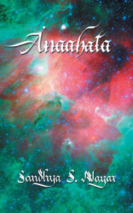 Title: Anaahata, Author: Sandhya S. Nayar