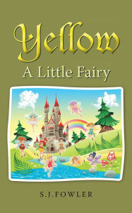Title: YELLOW: A Little Fairy, Author: S.J.Fowler