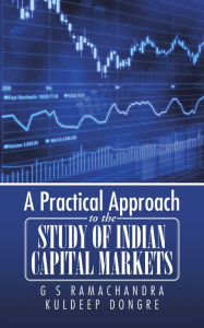 Title: A Practical Approach to the Study of Indian Capital Markets, Author: G S Ramachandra