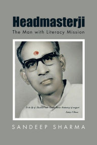 Title: Headmasterji: The Man with Literacy Mission, Author: Sandeep Sharma