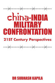 Title: China-India Military Confrontation: 21St Century Perspectives, Author: DR SUBHASH KAPILA