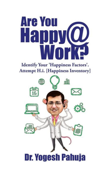 Are You Happy @ Work?: Identify Your 'Happiness Factors' - Attempt H.I. (Happiness Inventory)