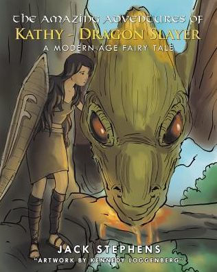 The Amazing Adventures of Kathy - Dragon Slayer: A Modern Age Fairy Tale