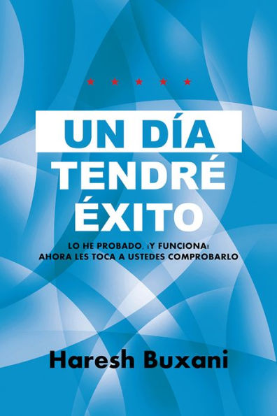 UN DÍA TENDRÉ ÉXITO: LO HE PROBADO, Y FUNCIONA! AHORA LES TOCA A USTEDES COMPROBARLO.