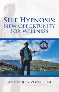 Title: Self Hypnosis: New Opportunity for Wellness, Author: Asst. Prof. Sylvester J. Lim