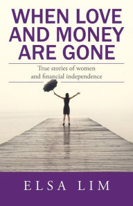 Title: When Love and Money Are Gone: True stories of women and financial independence, Author: Innovative Technology