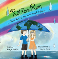 Title: Rainbow Rain: Global Warming: How You Can Make a Difference, Author: Karyn Pickles