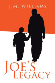 Title: Joe'S Legacy, Author: J. M. Williams