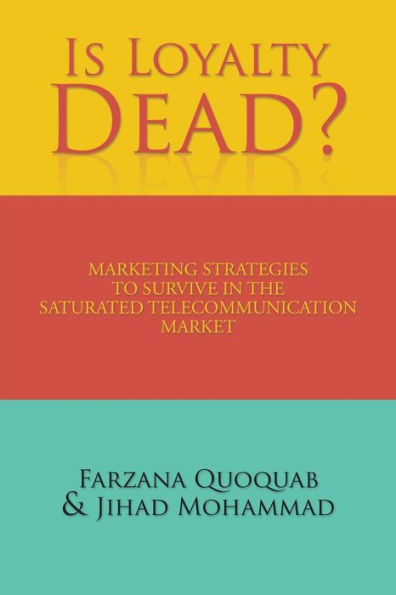 Is Loyalty Dead?: Marketing strategies to survive the saturated telecommunication market