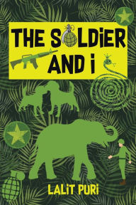 Title: The Soldier & I, Author: Lalit Puri