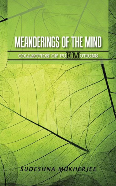 MEANDERINGS OF THE MIND: A COLLECTION POEMOTIONS