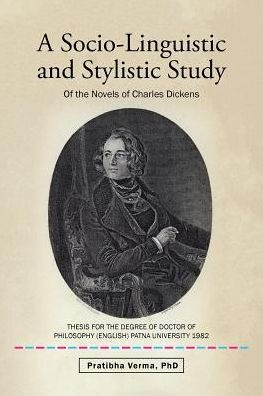 A Socio-Linguistic and Stylistic Study: of the Novels Charles Dickens