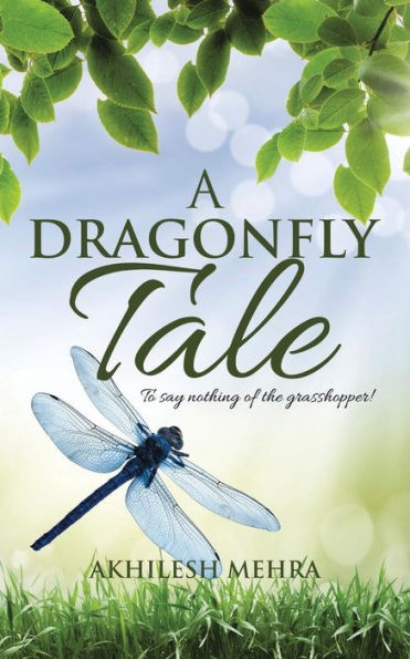 A Dragonfly Tale: To say nothing of the grasshopper!