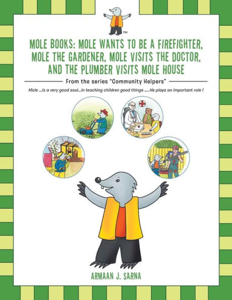 Mole Books: Mole Wants to be a Firefighter, Mole the Gardener, Mole Visits the Doctor, and The Plumber Visits Mole House: From the series 